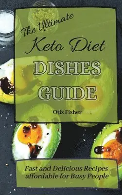 Otis Fisher - Ultimate Keto Diet Dishes Guide, Inbunden. Tillgänglighet: Lägg i varukorg