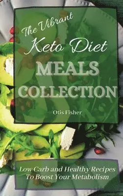 Otis Fisher - Vibrant Keto Diet Meals Collection, Inbunden. Tillgänglighet: Lägg i varukorg