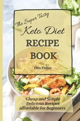 Otis Fisher - Super Tasty Keto Diet Recipe Book, Häftad. Tillgänglighet: Lägg i varukorg