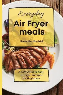Samantha Hendrick - Everyday Air Fryer meals, Häftad. Tillgänglighet: Lägg i varukorg