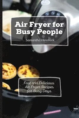 Samantha Hendrick - Air Fryer for Busy People, Häftad. Tillgänglighet: Lägg i varukorg