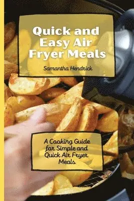 Samantha Hendrick - Quick and Easy Air Fryer Meals, Häftad. Tillgänglighet: Lägg i varukorg