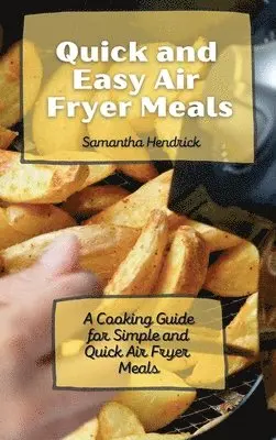 Samantha Hendrick - Quick and Easy Air Fryer Meals, Inbunden. Tillgänglighet: Lägg i varukorg