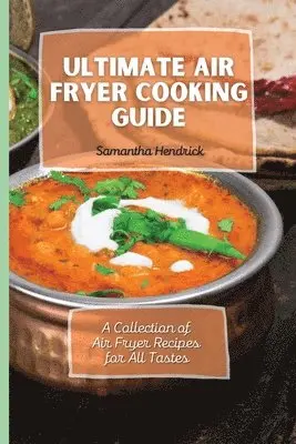 Samantha Hendrick - Ultimate Air Fryer Cooking Guide, Häftad. Tillgänglighet: Lägg i varukorg