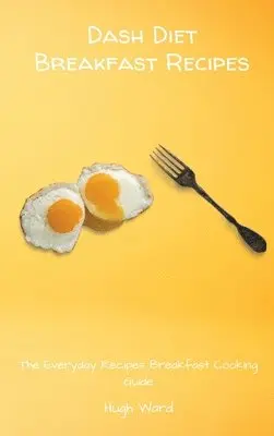 Hugh Ward - Dash Diet Breakfast Recipes, Inbunden. Tillgänglighet: Tillfälligt slut