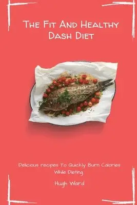Hugh Ward - Fit And Healthy Dash Diet, Häftad. Tillgänglighet: Tillfälligt slut