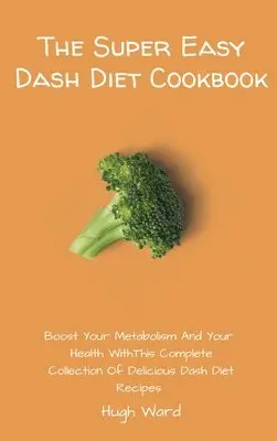 Hugh Ward - Super Easy Dash Diet Cookbook, Inbunden. Tillgänglighet: Tillfälligt slut