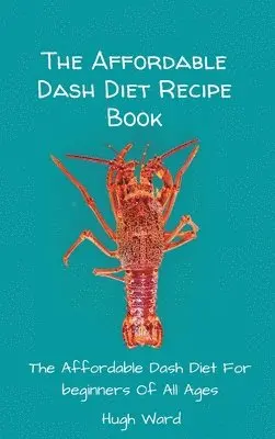 Hugh Ward - Affordable Dash Diet Recipe Book, Inbunden. Tillgänglighet: Tillfälligt slut