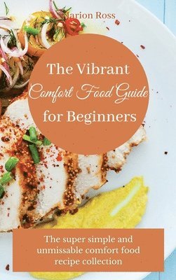 Marion Ross - Vibrant Comfort Food Guide for Beginners, Inbunden