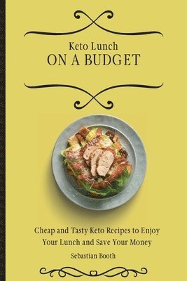 Sebastian Booth - Keto Lunch on a Budget, Häftad