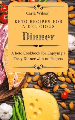 Carla Wilson - Keto Recipes for a Delicious Dinner, Inbunden