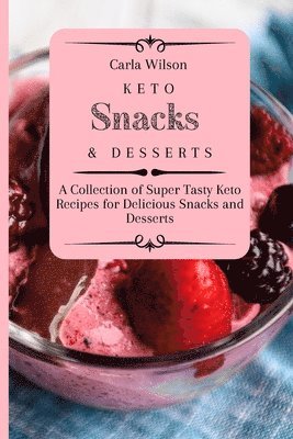 Carla Wilson - Keto Snacks and Desserts, Häftad