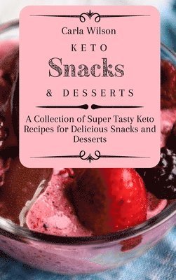 Carla Wilson - Keto Snacks and Desserts, Inbunden