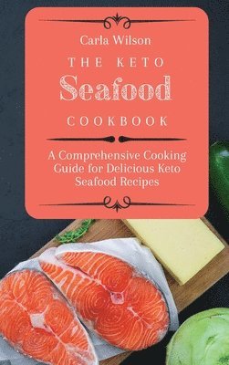 Carla Wilson - Keto Seafood Cookbook, Inbunden