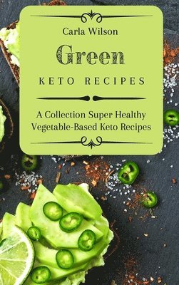 Carla Wilson - Green Keto Recipes, Inbunden