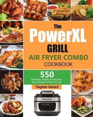 Tieghan Gerard - PowerXL Grill Air Fryer Combo Cookbook, Häftad
