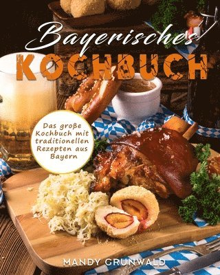 Mandy Grunwald - Bayerisches Kochbuch, Häftad. Tillgänglighet: Tillfälligt slut