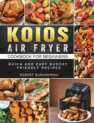 Robert Baranowski - KOIOS Air Fryer Cookbook for Beginners, Inbunden. Tillgänglighet: Lägg i varukorg