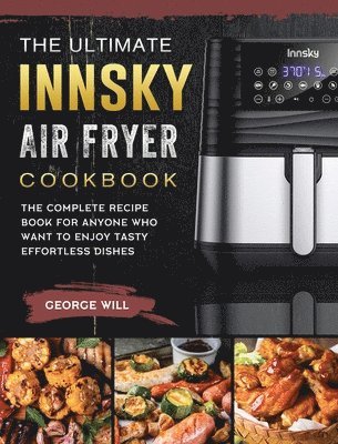 George Will - Ultimate Innsky Air Fryer Cookbook, Inbunden. Tillgänglighet: Lägg i varukorg