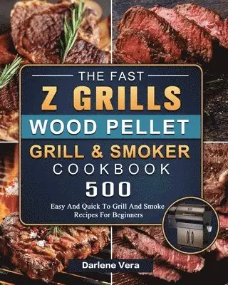 Fast Z Grills Wood Pellet Grill and Smoker Cookbook