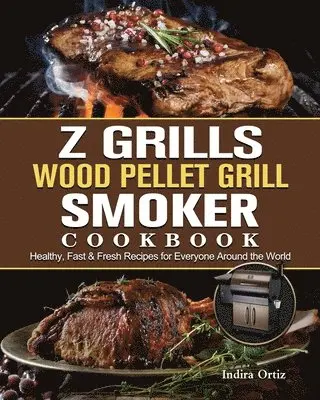 Z Grills Wood Pellet Grill & Smoker Cookbook