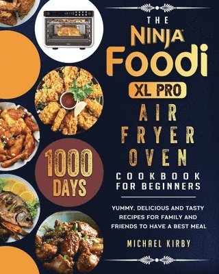 Michael Kirby - Ninja Foodi XL Pro Air Fryer Oven Cookbook For Beginners, Häftad