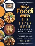 The Ninja Foodi XL Pro Air Fryer Oven Cookbook For Beginners