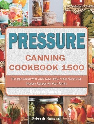 Deborah Hamann - Pressure Canning Cookbook 1500, Inbunden. Tillgänglighet: Lägg i varukorg