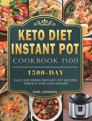 Earl Johnson - Keto Diet Instant Pot Cookbook 1500, Inbunden