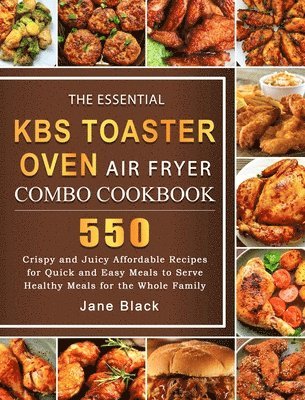 Jane Black - Essential KBS Toaster Oven Air Fryer Combo Cookbook, Inbunden. Tillgänglighet: Lägg i varukorg
