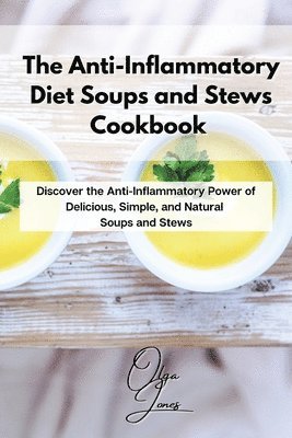 Olga Jones - Anti-Inflammatory Diet Soups and Stews Cookbook, Häftad. Tillgänglighet: Lägg i varukorg