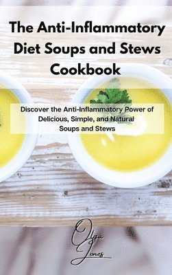 Olga Jones - Anti-Inflammatory Diet Soups and Stews Cookbook, Inbunden. Tillgänglighet: Lägg i varukorg