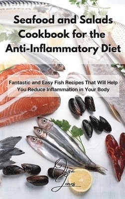 Olga Jones - Seafood and Salads Cookbook for the Anti-Inflammatory Diet, Inbunden. Tillgänglighet: Lägg i varukorg