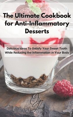 Olga Jones - Ultimate Cookbook for Anti-Inflammatory Desserts, Inbunden. Tillgänglighet: Lägg i varukorg