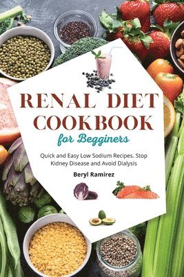 Beryl Ramirez - Renal Diet Cookbook for Beginners, Häftad. Tillgänglighet: Lägg i varukorg