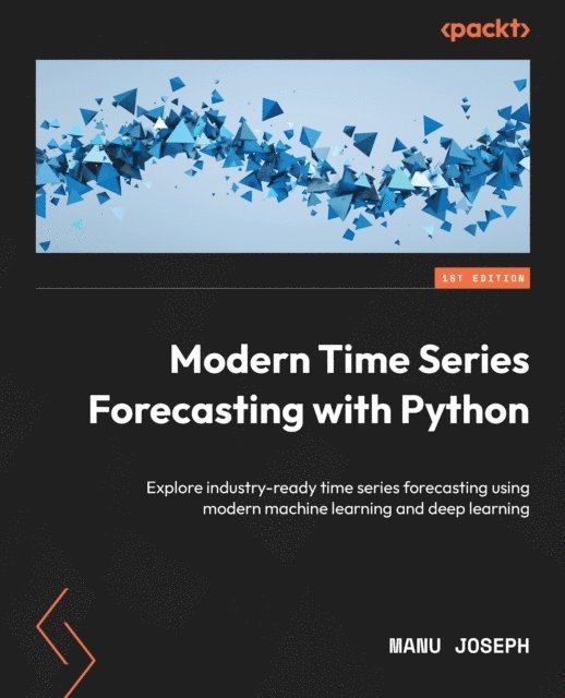 Manu Joseph - Modern Time Series Forecasting with Python, E-bok