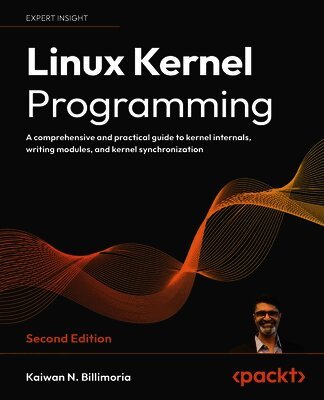 Kaiwan N. Billimoria - Linux Kernel Programming, Häftad