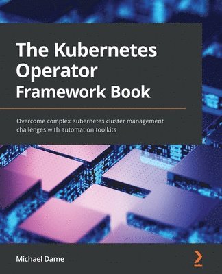 Michael Dame - Kubernetes Operator Framework Book, Häftad
