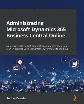 Andrey Baludin - Administrating Microsoft Dynamics 365 Business Central Online, Häftad