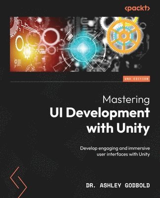 Dr. Ashley Godbold - Mastering UI Development with Unity, Häftad