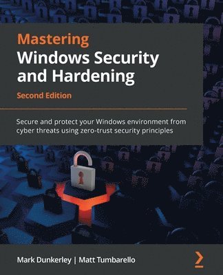 Mark Dunkerley, Matt Tumbarello - Mastering Windows Security and Hardening, Häftad