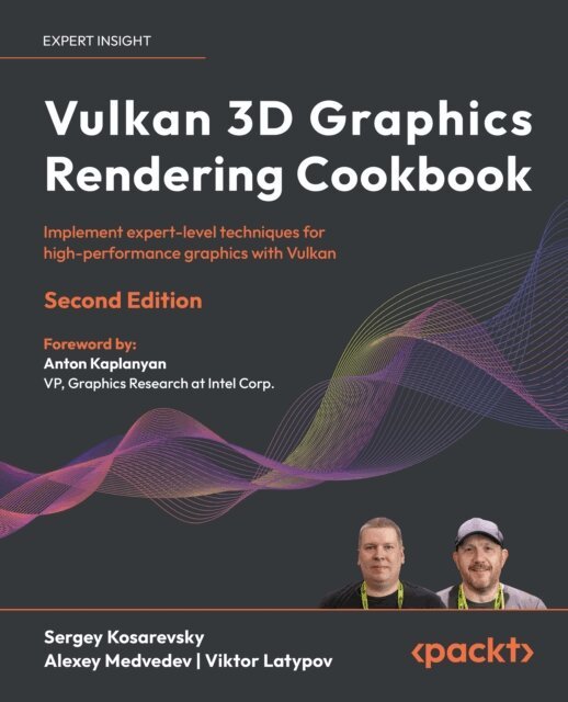 Viktor Latypov, Alexey Medvedev, Sergey Kosarevsky - Vulkan 3D Graphics Rendering Cookbook, E-bok