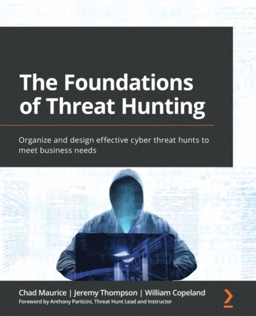 William Copeland, Jeremiah Ginn, Chad Maurice - Foundations of Threat Hunting, E-bok