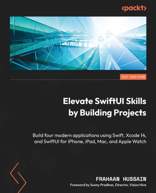 Frahaan Hussain - Elevate SwiftUI Skills by Building Projects, E-bok