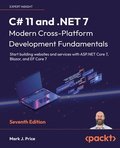 C# 11 and .NET 7 - Modern Cross-Platform Development Fundamentals