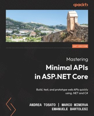 Andrea Tosato, Marco Minerva, Emanuele Bartolesi - Mastering Minimal APIs in ASP.NET Core, Häftad. Tillgänglighet: Lägg i varukorg