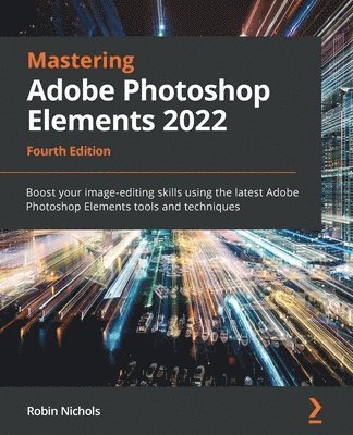 Robin Nichols - Mastering Adobe Photoshop Elements 2022, Häftad. Tillgänglighet: Lägg i varukorg