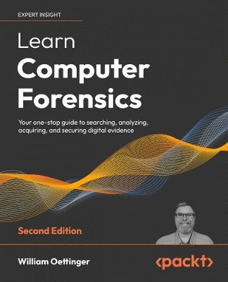 Learn Computer Forensics - 2nd edition by William Oettinger