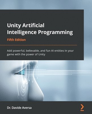 Dr. Davide Aversa - Unity Artificial Intelligence Programming, Häftad. Tillgänglighet: Lägg i varukorg