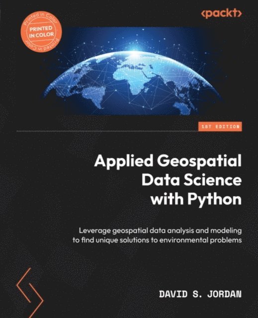 David S. Jordan - Applied Geospatial Data Science with Python, E-bok